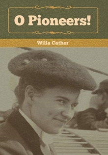 O Pioneers!, Hardback Book O Pioneers!, Hardback Book