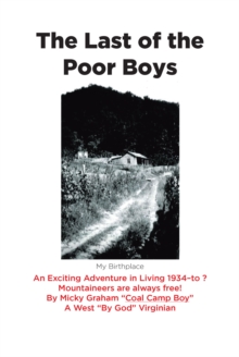 The Last of the Poor Boys : An Exciting Adventure in Living 1934-to ? Mountaineers are always free!