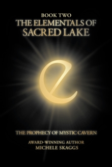 The Elementals of Sacred Lake : Book Two: The Prophecy of Mystic Cavern