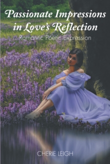 Passionate Impressions in Love's Reflection : Romantic Poetic Expression