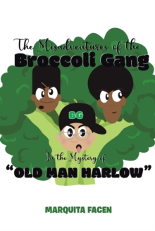 The Misadventures of the Broccoli Gang : In the Mystery of "Old Man Harlow"