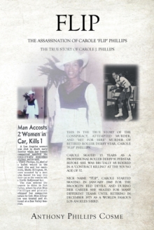 Flip : THE ASSASSINATION OF CAROLE aEUR~FLIPaEUR(tm) PHILLIPS THE TRUE STORY OF CAROLE J. PHILLIPS