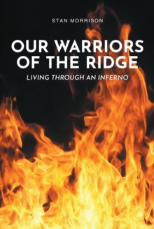 Our Warriors of the Ridge : Living Through an Inferno