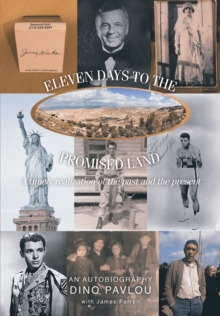 Eleven Days to the Promised Land : A timely realization of the past and the present: An Autobiography