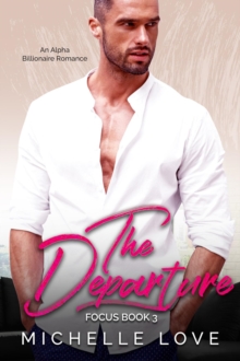 The Departure : An Alpha Billionaire Romance