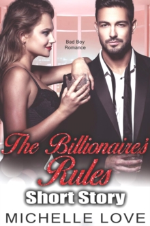 The Billionaires Rules Short Story : Bad Boy Romance