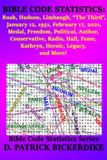 Bible Code Statistics: Rush, Hudson, Limbaugh, "The Third", January 12, 1951, February 17, 2021, Medal, Freedom, Political, Author, Conservative, Radio, Hall, Fame, Kathryn, Heroic, Legacy, and More!