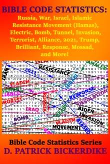 Bible Code Statistics: Russia, War, Israel, Islamic Resistance Movement (Hamas), Electric, Bomb, Tunnel, Invasion, Terrorist, Alliance, 2021, Trump, Brilliant, Response, Mossad, and More!