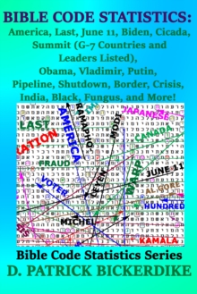 Bible Code Statistics: America, Last, June 11, Biden, Cicada, Summit (G-7 Countries and Leaders Listed), Obama, Vladimir, Putin, Pipeline, Shutdown, Border, Crisis, India, Black, Fungus, and More!