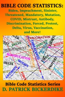 Bible Code Statistics: Biden, Impeachment, Sinister, Threatened, Mandatory, Mutation, COVID, Mistrust, Antibody, Discrimination, Forced, Protest, Delta, Virus, Vaccination, and More!