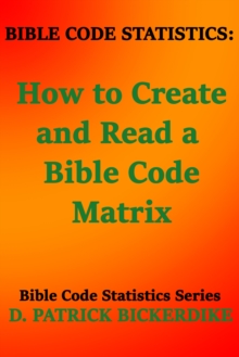 Bible Code Statistics: How to Create and Read a Bible Code Matrix