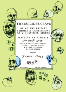 The Suicide's Grave : Being the Private Memoirs & Confessions of a Justified Sinner: Designed by Dmitry Samarov