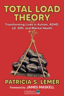 Total Load Theory : Transforming Lives in Autism, ADHD, LD, SPD, and Mental Health