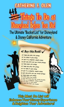 One hundred thing to do at Disneyland before you die : The ultimate bucket list for Disneyland and Disney California Adventure