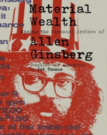 Material Wealth : Mining the Personal Archive of Allen Ginsberg