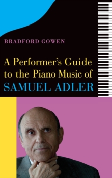 A Performers Guide to the Piano Music of Samuel Adler