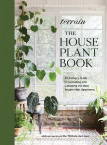Workman Publishing Terrain, The Houseplant Book , An Insiders Guide To Cultivating And Collecting The Most Sought-After Specimens