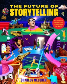 Workman Publishing The Future Of Storytelling , How Immersive Experiences Are Transforming Our World