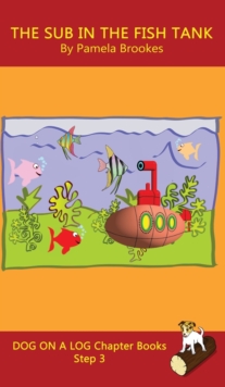 The Sub In The Fish Tank Chapter Book : Sound-Out Phonics Books Help Developing Readers, including Students with Dyslexia, Learn to Read (Step 3 in a Systematic Series of Decodable Books)