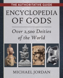 Encyclopedia Of Gods : Over 2,500 Deities Of The World