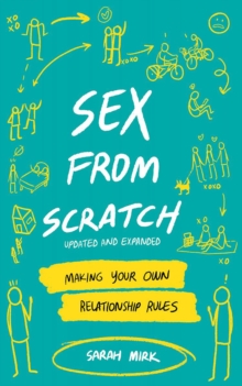 Sex From Scratch : Making Your Own Relationship Rules