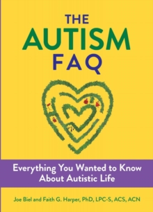 The Autism Faq : Everything You Wanted to Know About Diagnosis & Autistic Life