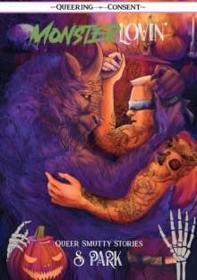 Monster Lovin' : Queer, Smutty, Spooky Stories