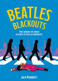 Beatles Blackouts : Trips Around the World in Search of Beatles Monuments