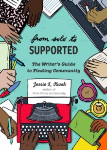 From Solo to Supported : A Writer's Guide to Finding Community