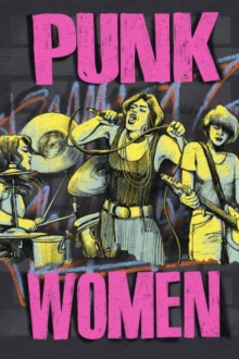 Punk Women (2nd Edition) : 40 Years of Musicians Who Built Punk Rock