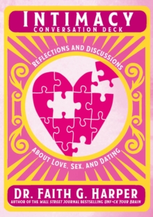 Intimacy Conversation Deck : Reflections and Discussions about Love, Sex, and Dating