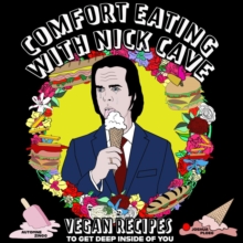 Microcosm Publishing Comfort Eating With Nick Cave , Vegan Recipes To Get Deep Inside Of You