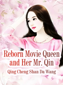 Reborn Movie Queen and Her Mr. Qin