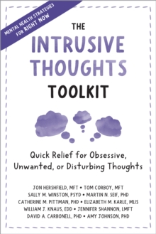 Intrusive Thoughts Toolkit : Quick Relief for Obsessive, Unwanted, or Disturbing Thoughts