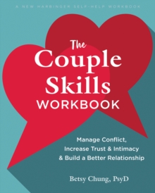 Couple Skills Workbook : Manage Conflict, Increase Trust and Intimacy, and Build a Better Relationship