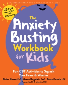 Anxiety Busting Workbook for Kids : Fun CBT Activities to Squash Your Fears and Worries