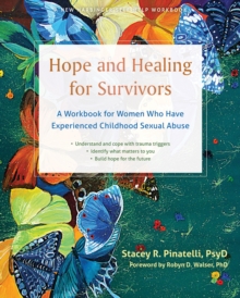 Hope And Healing For Survivors : A Workbook For Women Who Have Experienced Childhood Sexual Abuse