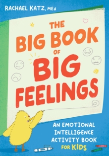 The Big Book of Big Feelings : An Emotional Intelligence Activity Book for Kids