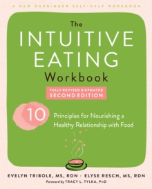 Intuitive Eating Workbook : Ten Principles For Nourishing A Healthy Relationship With Food