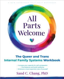All Parts Welcome : The Queer and Trans Internal Family Systems Workbook