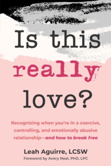 New Harbinger Publications Is This Really Love? , Recognizing When You're In A Coercive, Controlling, And Emotionally Abusive Relationship-and How To Break Free