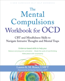 The Mental Compulsions Workbook for OCD : CBT and Mindfulness Skills to Navigate Intrusive Thoughts and Mental Traps