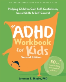 The ADHD Workbook for Kids : Helping Children Gain Self-Confidence, Social Skills, and Self-Control