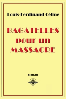 Bagatelles pour un massacre, Paperback / softback Book Bagatelles pour un massacre, Paperback / softback Book