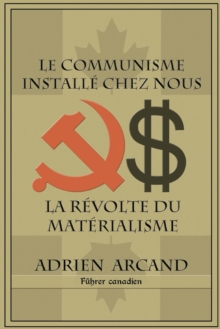 Le communisme install? chez nous : La r?volte du mat?rialisme