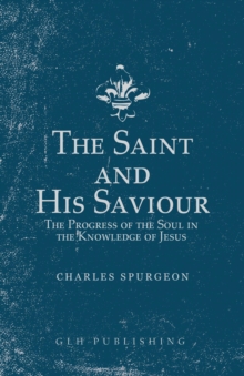 The Saint and His Saviour : The Progress of the Soul in the Knowledge of Jesus