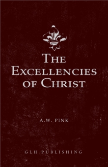 The Excellencies of Christ