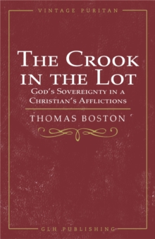 The Crook in the Lot : God's Sovereignty in a Christian's Afflictions