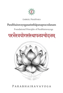 Parabhairavayogasamsthapanapracodanam : Foundational Principles of Parabhairavayoga