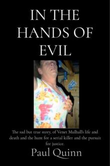 In the Hands of Evil:  In the Hands of Evil : The true story of Venet Mulhall's life and death and the hunt for the serial killler, Reginald Kenneth Arthurell also known as Regina Kaye Arthurell